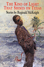 The Kind of Light at Shines on Texas by Reginald McKnight