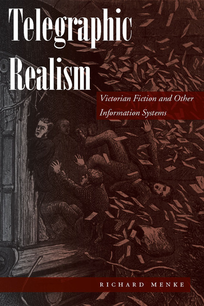 Telegraphic Realism: Victorian Fiction and Other Information Systems