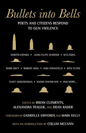 Bullets into Bells: Poets & Citizens Respond to Gun Violence